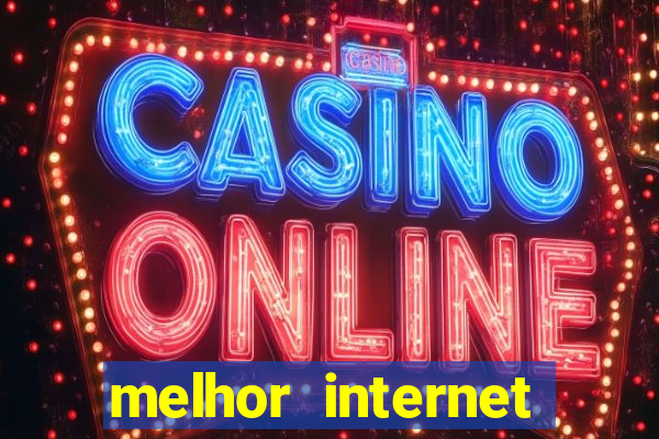 melhor internet para jogar online